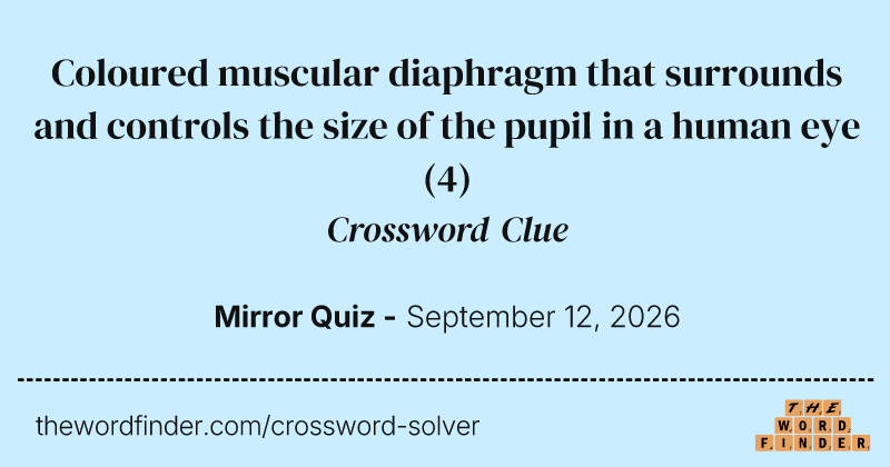 Coloured muscular diaphragm that surrounds and controls the size of the pupil in a human eye crossword clue image