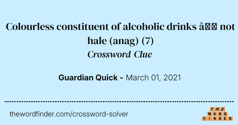 Colourless constituent of alcoholic drinks — not hale (anag) crossword clue image