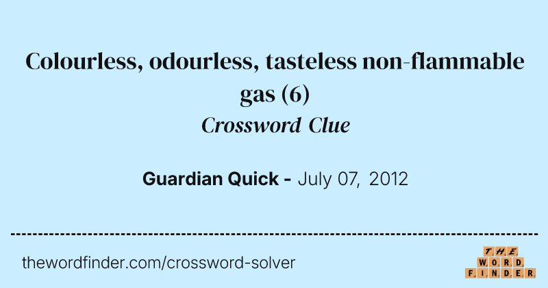 Colourless, odourless, tasteless non-flammable gas crossword clue image