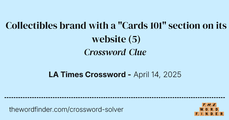 Collectibles brand with a "Cards 101" section on its website crossword clue image