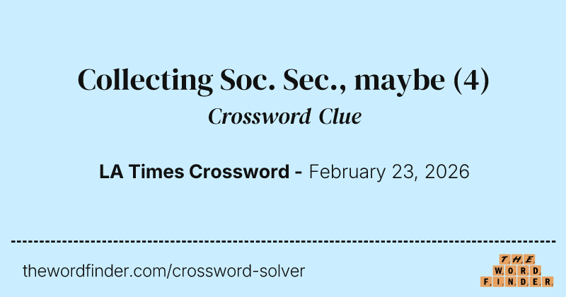 Collecting Soc. Sec., maybe crossword clue image