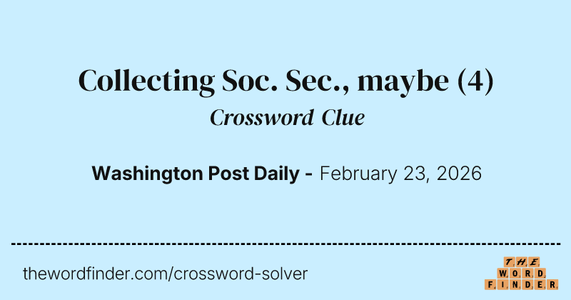 Collecting Soc. Sec., maybe crossword clue image
