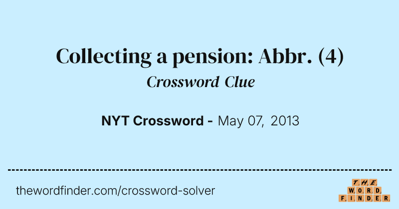Collecting a pension: Abbr. crossword clue image