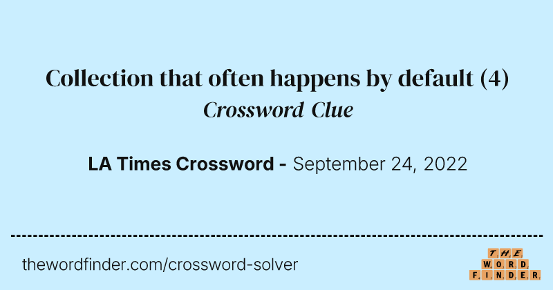 Collection that often happens by default crossword clue image