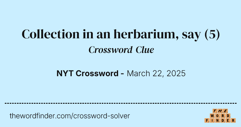 Collection in an herbarium, say crossword clue image