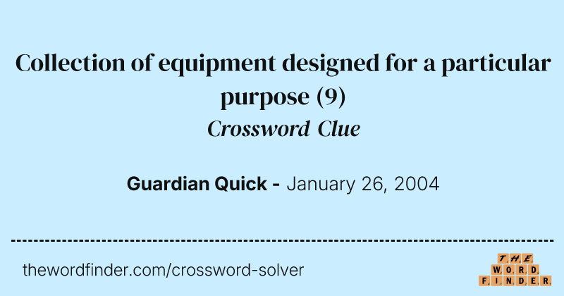 Collection of equipment designed for a particular purpose crossword clue image