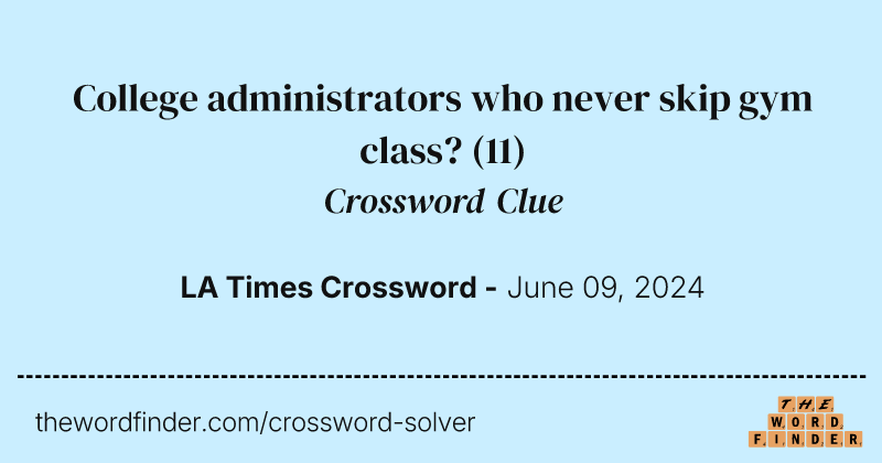 College administrators who never skip gym class? crossword clue image