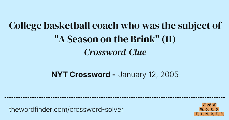 College basketball coach who was the subject of "A Season on the Brink" crossword clue image