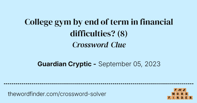 College gym by end of term in financial difficulties? crossword clue image