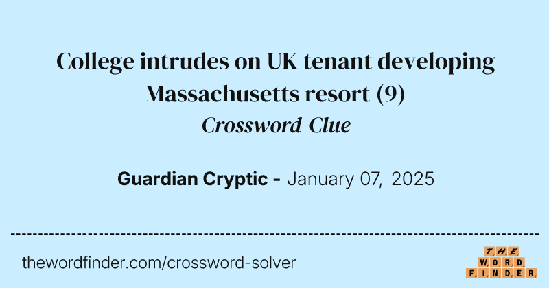 College intrudes on UK tenant developing Massachusetts resort crossword clue image