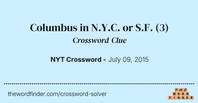 Columbus in N.Y.C. or S.F. crossword clue image