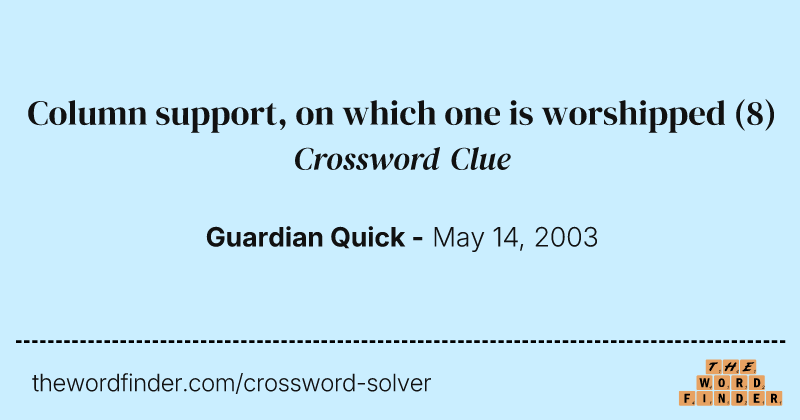 Column support, on which one is worshipped crossword clue image