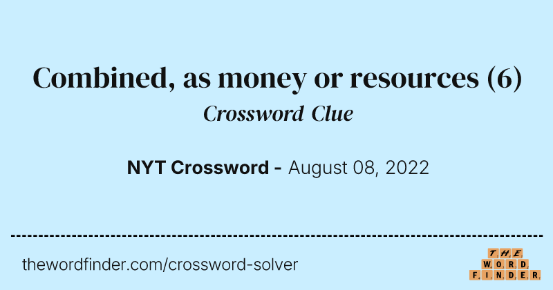 Combined, as money or resources crossword clue image