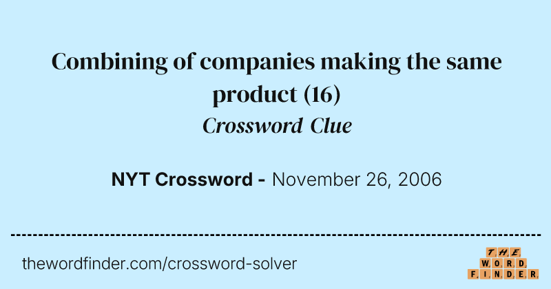 Combining of companies making the same product crossword clue image