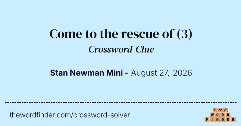 Come to the rescue of crossword clue image