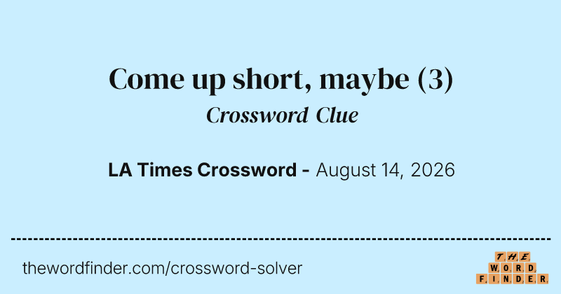Come up short, maybe crossword clue image