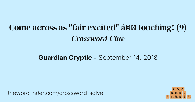 Come across as "fair excited" — touching! crossword clue image
