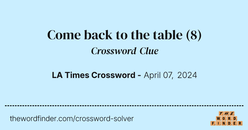 Come back to the table crossword clue image