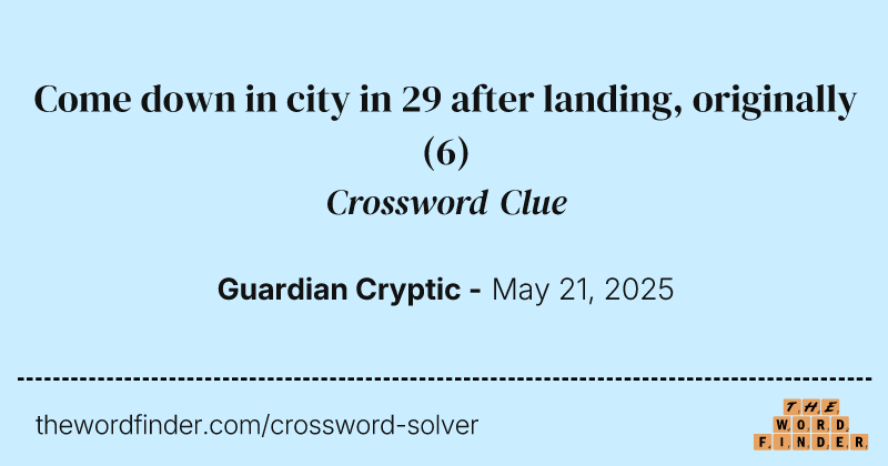 Come down in city in 29 after landing, originally crossword clue image