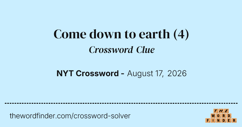 Come down to earth crossword clue image