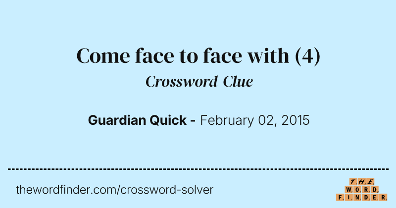 Come face to face with crossword clue image