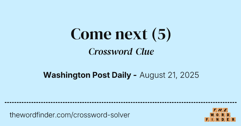 Come next crossword clue image