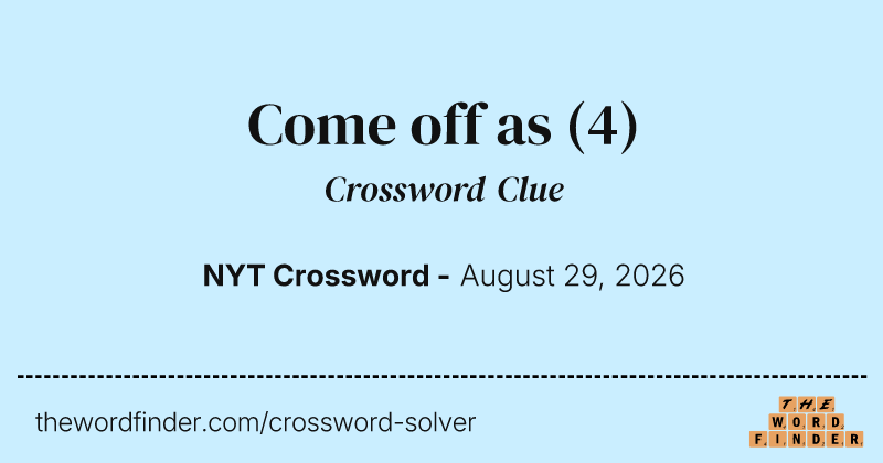 Come off as crossword clue image