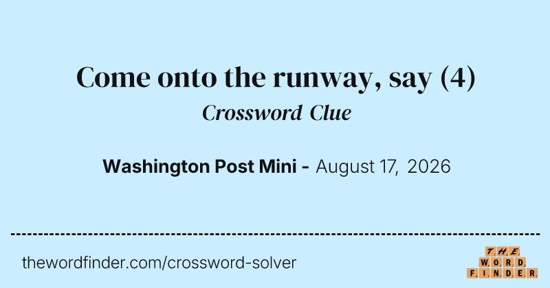 Come onto the runway, say crossword clue image