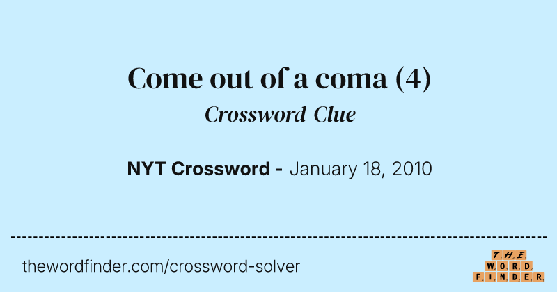 Come out of a coma crossword clue image