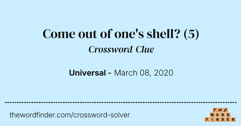 Come out of one's shell? crossword clue image
