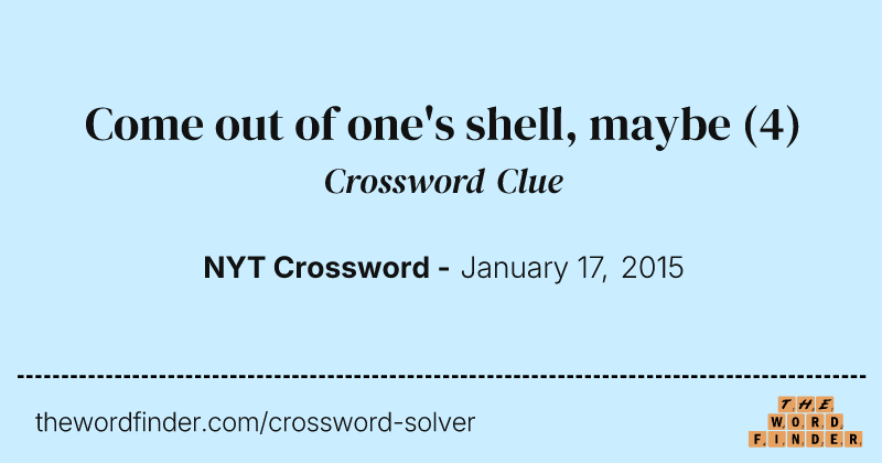 Come out of one's shell, maybe crossword clue image