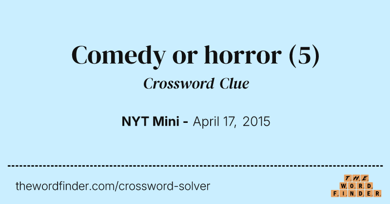 Comedy or horror crossword clue image