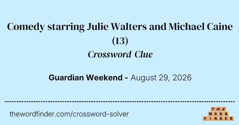 Comedy starring Julie Walters and Michael Caine crossword clue image