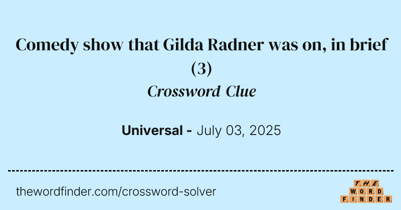 Comedy show that Gilda Radner was on, in brief crossword clue image
