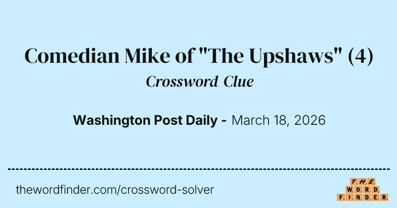 Comedian Mike of "The Upshaws" crossword clue image
