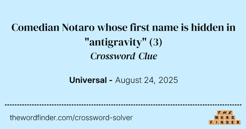 Comedian Notaro whose first name is hidden in "antigravity" crossword clue image