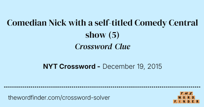 Comedian Nick with a self-titled Comedy Central show crossword clue image