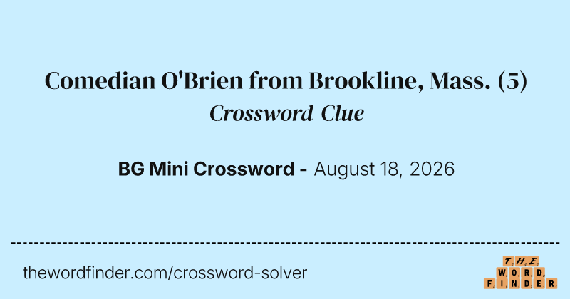Comedian O'Brien from Brookline, Mass. crossword clue image