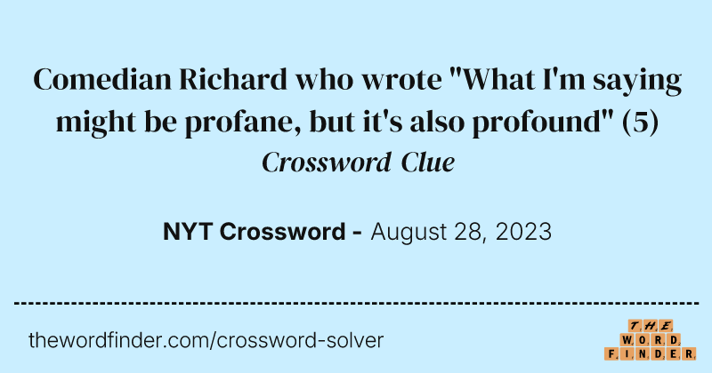 Comedian Richard who wrote "What I'm saying might be profane, but it's also profound" crossword clue image
