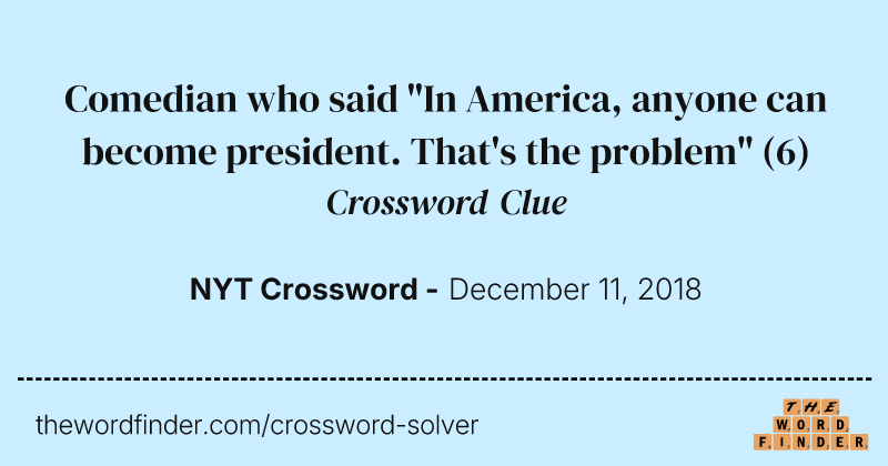 Comedian who said "In America, anyone can become president. That's the problem" crossword clue image