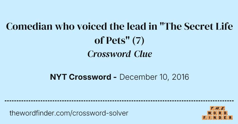 Comedian who voiced the lead in "The Secret Life of Pets" crossword clue image