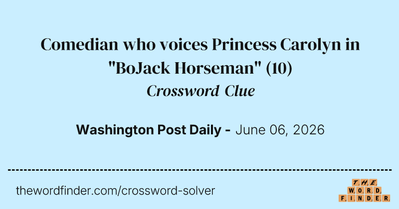 Comedian who voices Princess Carolyn in "BoJack Horseman" crossword clue image