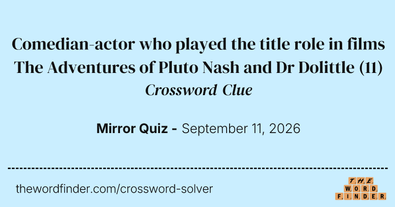 Comedian-actor who played the title role in films The Adventures of Pluto Nash and Dr Dolittle crossword clue image