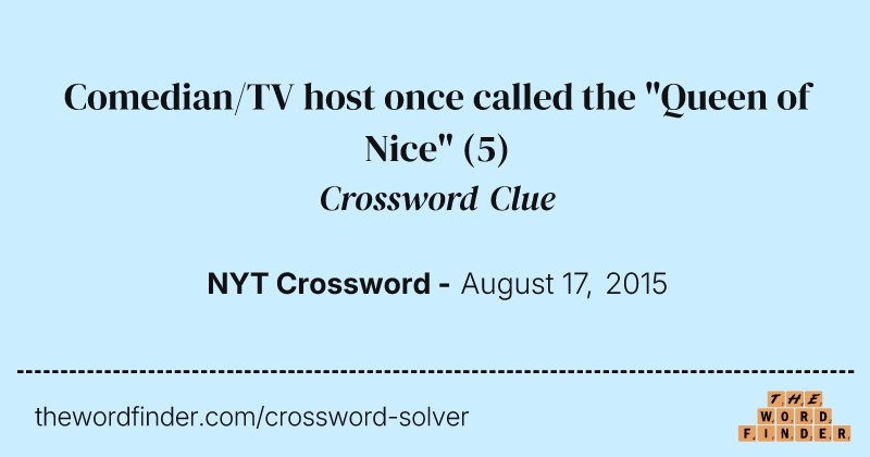 Comedian/TV host once called the "Queen of Nice" crossword clue image