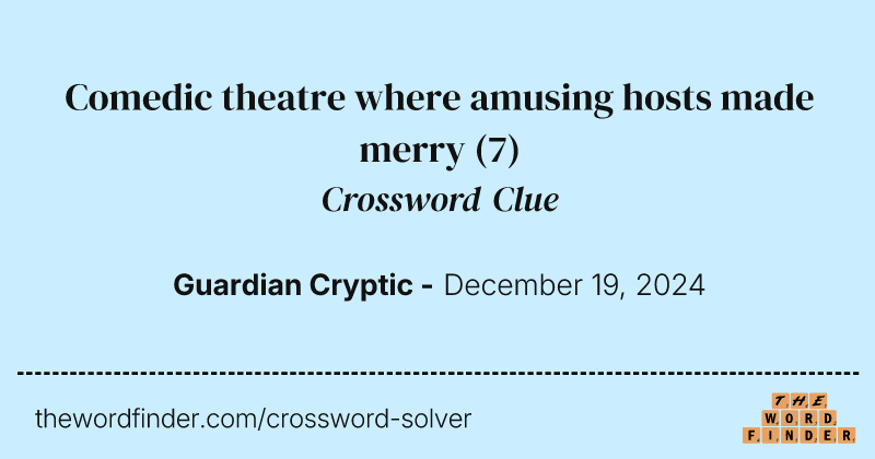 Comedic theatre where amusing hosts made merry crossword clue image