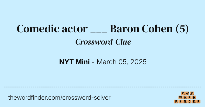 Comedic actor ___ Baron Cohen crossword clue image