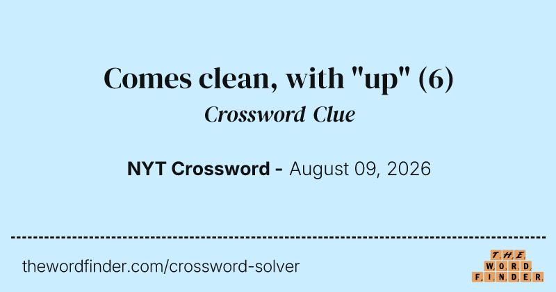 Comes clean, with "up" crossword clue image