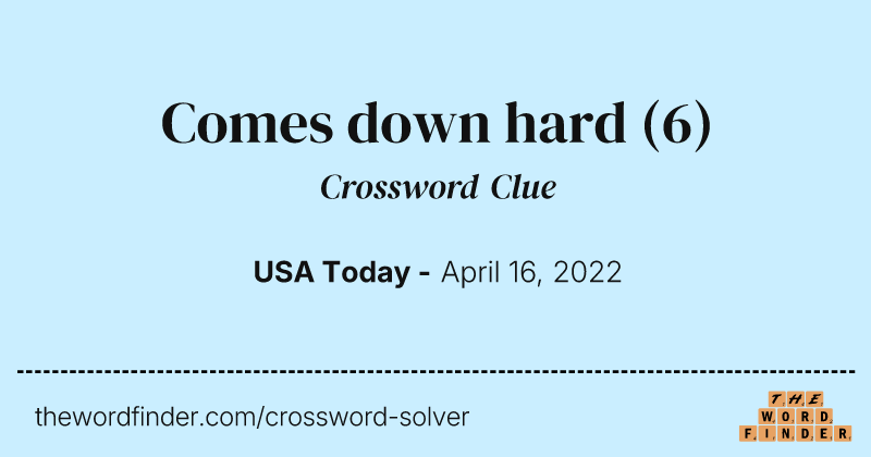 Comes down hard crossword clue image