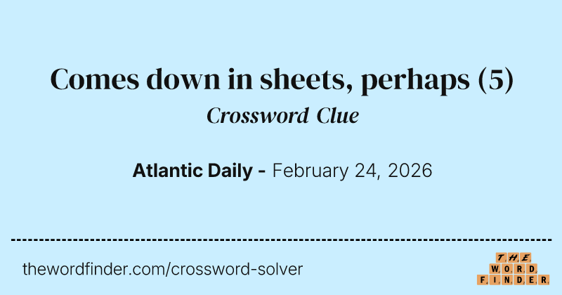 Comes down in sheets, perhaps crossword clue image