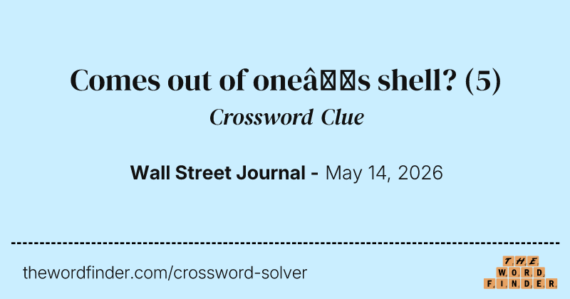 Comes out of one’s shell? crossword clue image